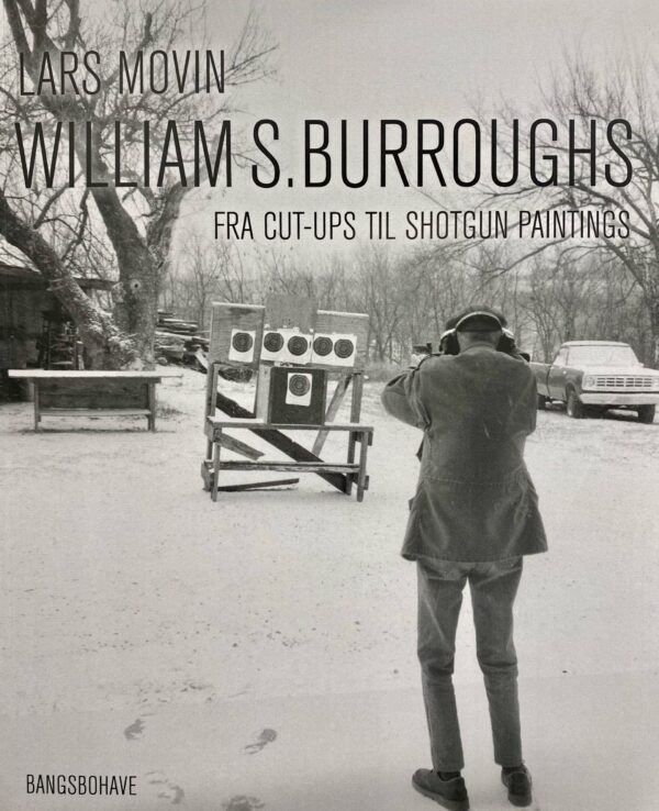 William S. Burroughs : Fra cut-ups til shotgun paintings af Lars Movin