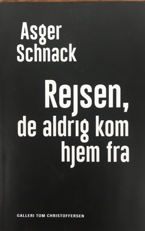 Asger Schnack: Rejsen de aldrig kom hjem fra