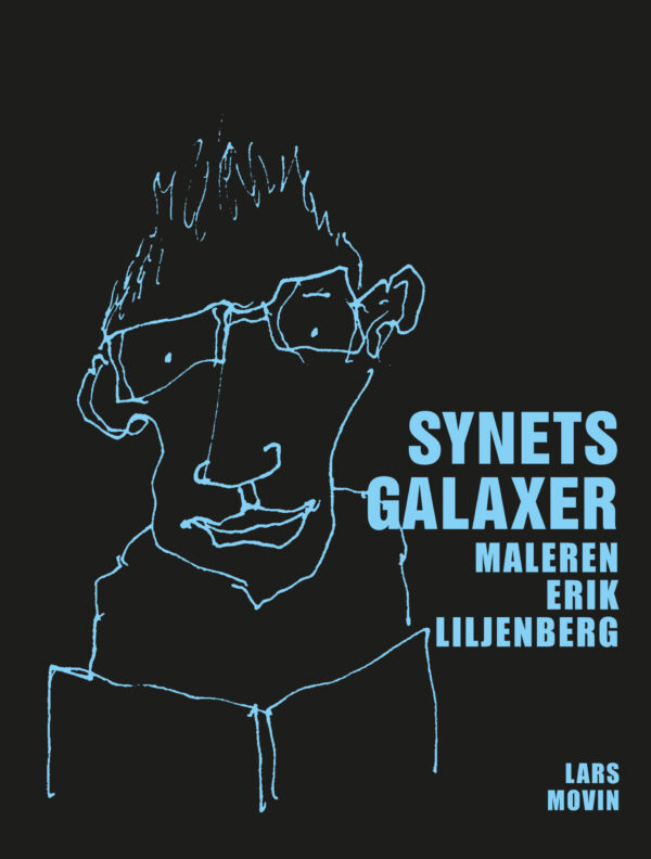 Lars Movin: Synets Galaxer – Maleren Erik Liljenberg